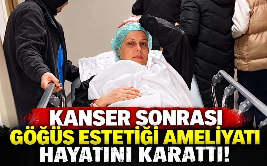 Kanser sonrası göğüs estetiği ameliyatı hayatını karattı! Hasarlı dokuları yanlış kazınmış, silikon yanlış takılmış 