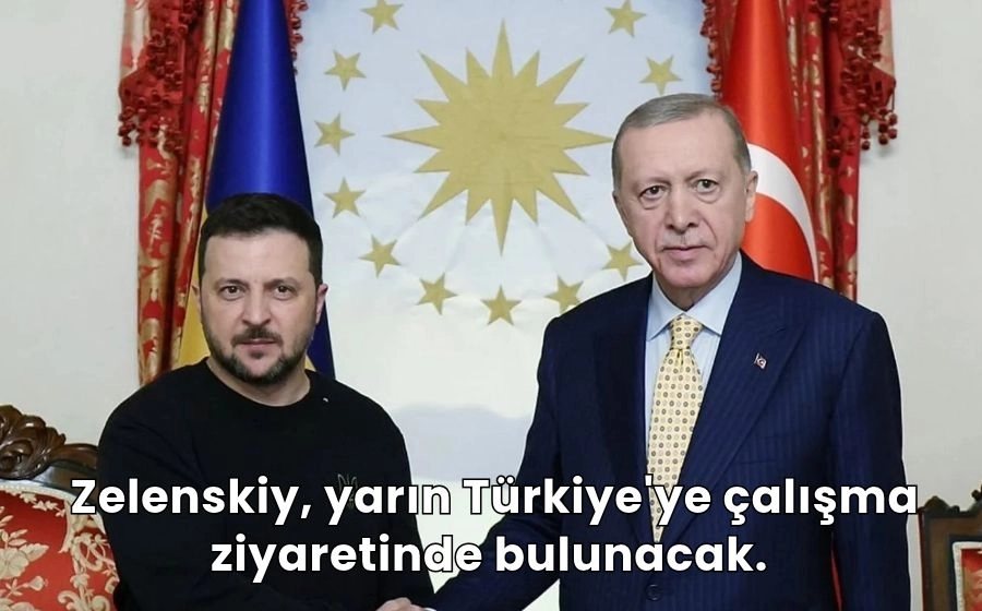 Zelenskiy, yarın Türkiye'ye çalışma ziyaretinde bulunacak.