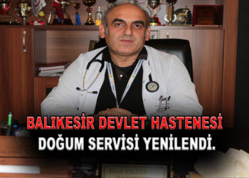 BALIKESİR DEVLET HASTANESİ DOĞUM SERVİSİ YENİLENDİ.