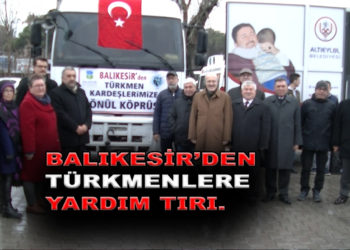 BALIKESİR’DEN  TÜRKMENLERE YARDIM TIRI.
