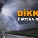 GÜNEY’DEN FIRTINA GELİYOR!
