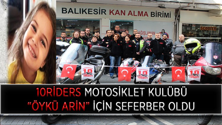 10RİDERS MOTOSİKLET KULÜBÜ “ÖYKÜ ARİN” İÇİN SEFERBER OLDU