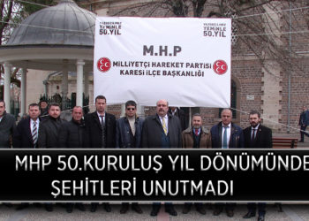 MHP 50.KURULUŞ YIL DÖNÜMÜNDE ŞEHİTLERİ UNUTMADI