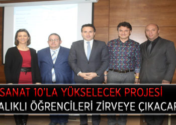 SANAT 10’LA YÜKSELECEK PROJESİ AYVALIKLI ÖĞRENCİLERİ ZİRVEYE ÇIKACARAK