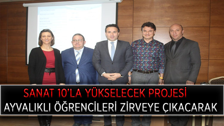 SANAT 10’LA YÜKSELECEK PROJESİ AYVALIKLI ÖĞRENCİLERİ ZİRVEYE ÇIKACARAK