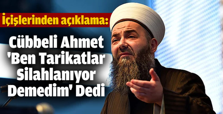 İçişleri Bakanlığı Açıklama Yaptı: Cübbeli Ahmet ‘Ben Tarikatlar Silahlanıyor Demedim’ Dedi