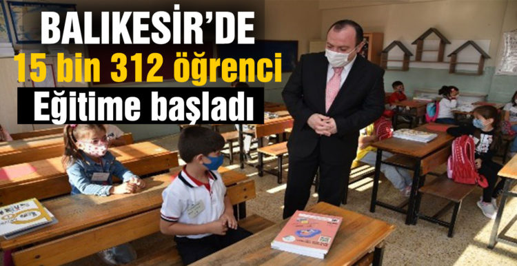 Balıkesir’de 15 bin 312 öğrenci yüz yüze eğitim görüyor