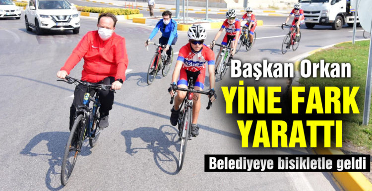 – BAŞKAN ORKAN BELEDİYEYE PEDAL ÇEVİREREK GELDİ