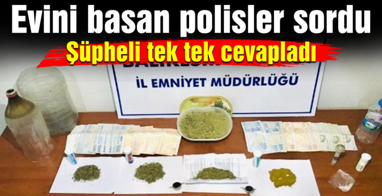 Evini basan polisler sordu, şüpheli tek tek cevapladı