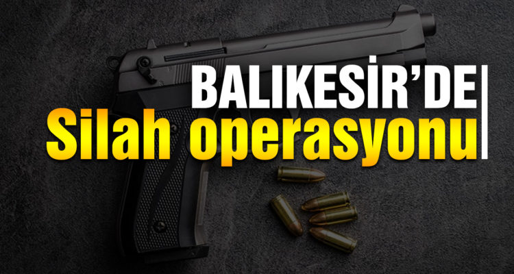 Balıkesir’de 3 silah ele geçirildi