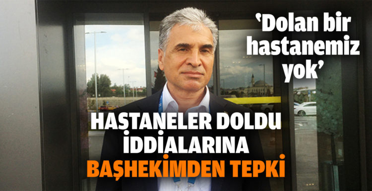 Hastaneler dolu iddialarına başhekimden tepki