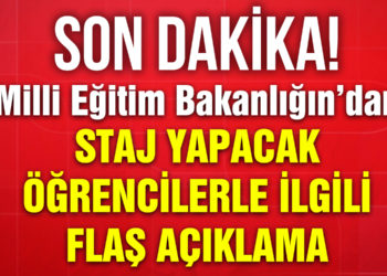 Milli Eğitim Bakanlığı’ndan staj yapacak öğrencilerle ilgili flaş açıklama