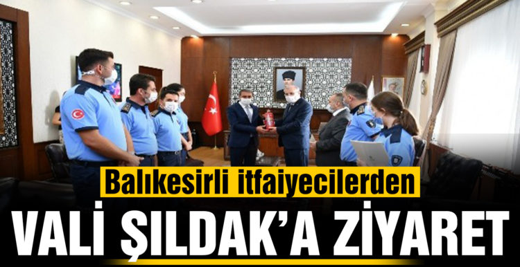 İtfaiyeciler Vali Şıldak’ı ziyaret etti