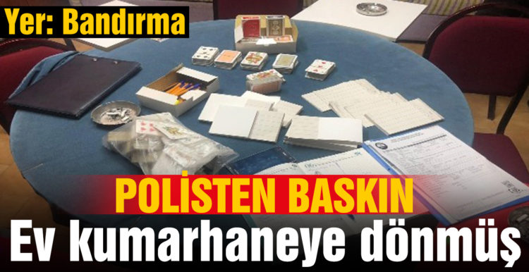 Kumarhaneye çevrilen eve baskın