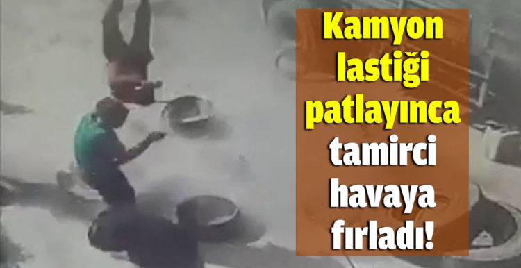 Kamyon lastiği patlayınca tamirci havaya fırladı
