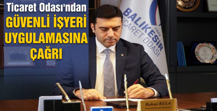 Ticaret Odası’ndan güvenli işyeri uygulamasına çağrı