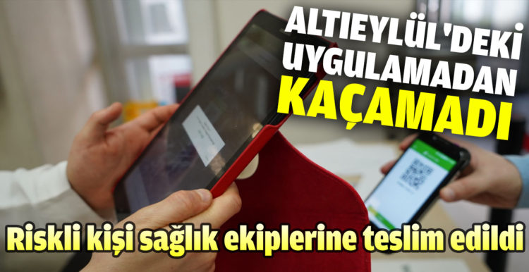 Altıeylül’deki uygulamadan kaçamadı