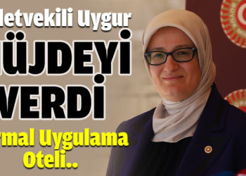 Milletvekili Uygur müjdeyi verdi