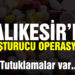 Balıkesir’de uyuşturucu operasyonunda 10 şüpheliden 2’si kişi tutuklandı