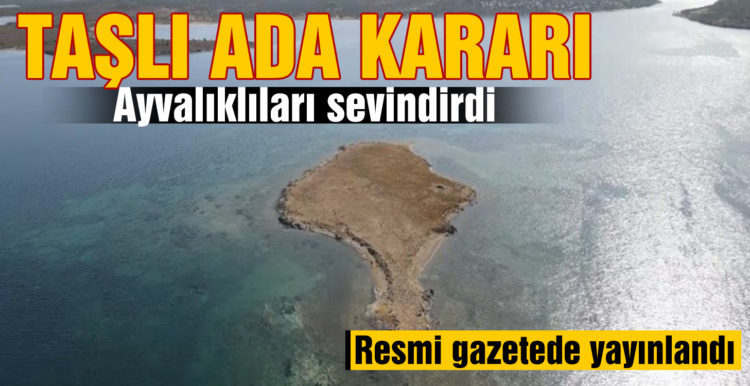 “Taşlı Ada” kararı Ayvalıklıları sevindirdi