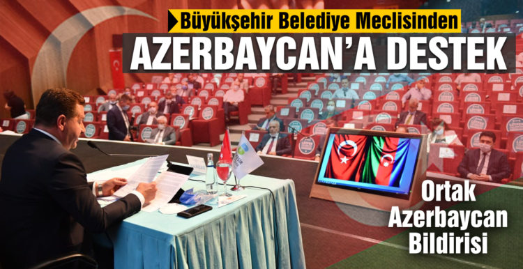 Büyükşehir Meclisi’nden ortak Azerbaycan Bildirisi