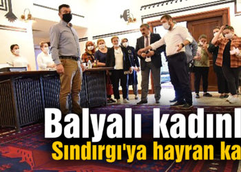 Balyalı kadınlar Sındırgı’ya hayran kaldı