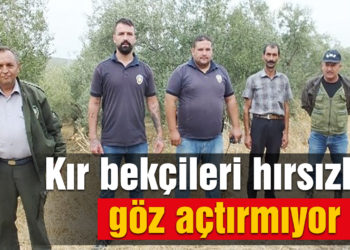 Kır bekçileri hırsızlara göz açtırmıyor