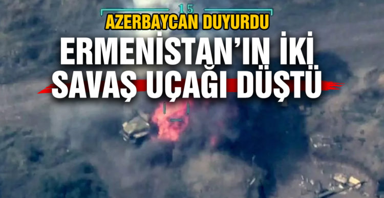 Azerbaycan duyurdu! Ermenistan’a ait iki savaş uçağı düştü