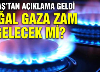 Doğal gaza zam gelecek mi? BOTAŞ’tan açıklama