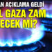 Doğal gaza zam gelecek mi? BOTAŞ’tan açıklama