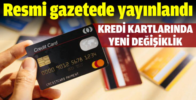 Resmi Gazete’de yayımlandı! Kredi kartları ve banka kartlarında değişiklik!