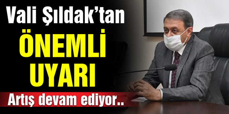 Balıkesirlilere Vali Şıldak’tan ciddi pandemi uyarısı