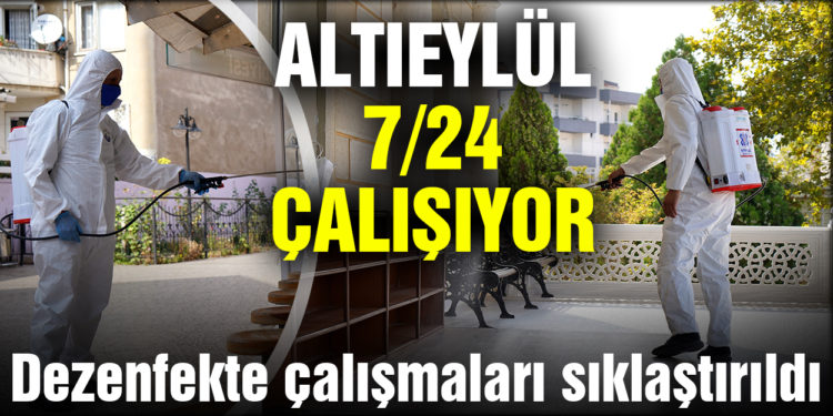 Altıeylül dezenfekte çalışmalarını hızlandırdı