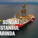 ‘Kanuni’ sondaj gemisi İstanbul açıklarında