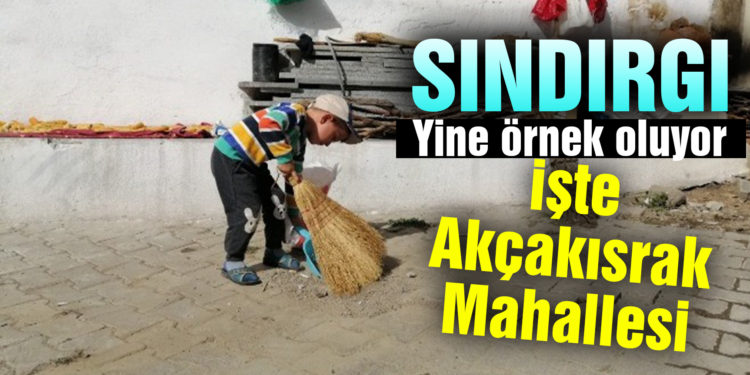 Sındırgı’nın Akçakısrak Mahallesi temizliği ile örnek oluyor