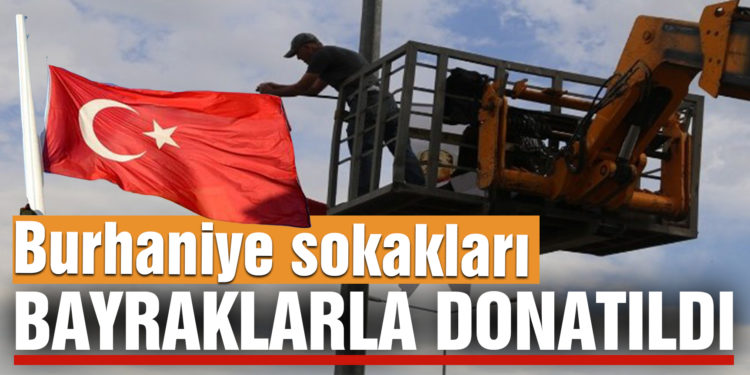 Burhaniye Bayraklarla donatıldı