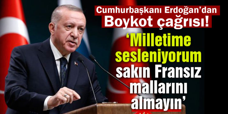 Cumhurbaşkanı Erdoğan’dan Fransız mallarına boykot çağrısı