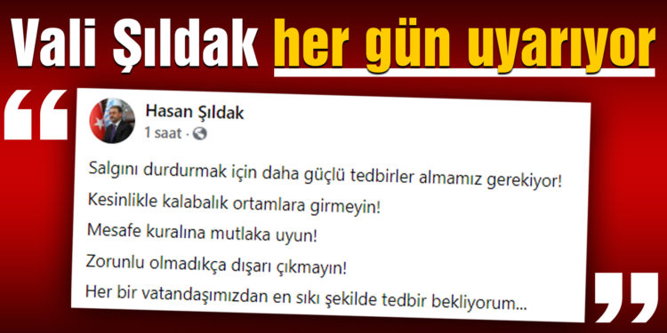 Vali Şıldak Her Gün Uyarıyor