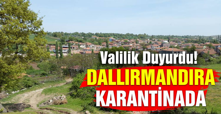 Dallımandıra Mahallesi karantinaya alındı