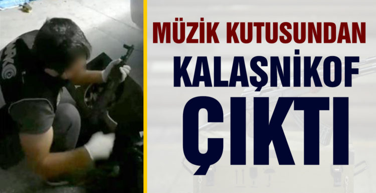 Müzik kutusundan kalaşnikof çıktı