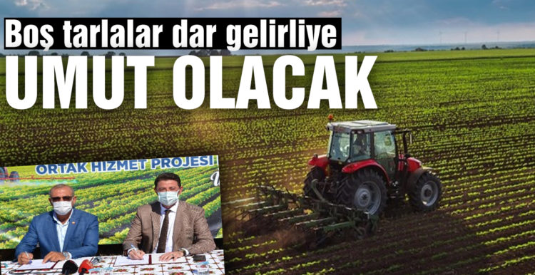 Boş tarlalar dar gelirliye umut olacak