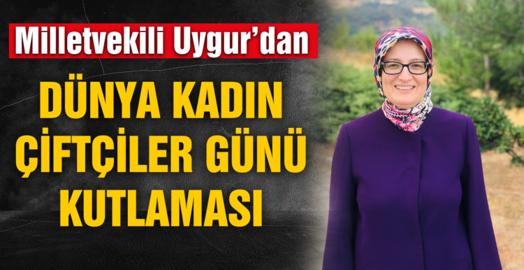 Uygur’dan Dünya Kadın Çiftçiler günü kutlaması