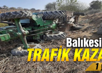 Balıkesir’de traktör kazası 1 yaralı