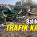 Balıkesir’de traktör kazası 1 yaralı