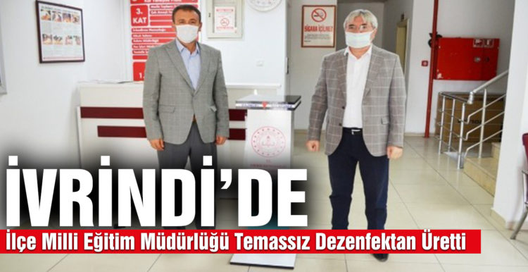 İvrindi’ de İlçe Milli Eğitim Müdürlüğü Temassız Dezenfektan Üretti