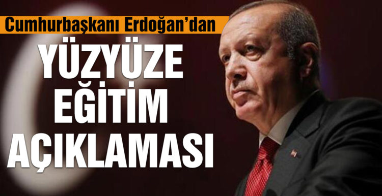 Cumhurbaşkanı Erdoğan’dan Yüz Yüze Eğitim Açıklaması: ‘Kurallar Çerçevesinde Başlatıyoruz’