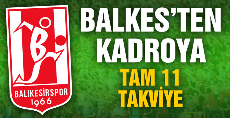 Balıkesirspor’dan kadroya 11 takviye