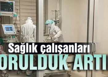 Sağlık çalışanları: ‘Ne olur beni artık uyutun, dayanamıyorum’ diyen hastalarımız var’