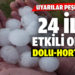 Dolu ve sağanak yağış geliyor!