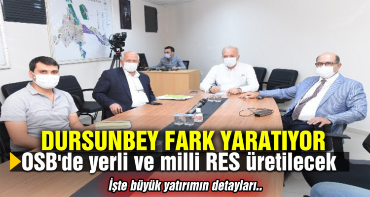 Dursunbey OSB’de yerli ve milli RES üretilecek